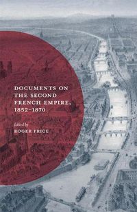 Cover image for Documents on the Second French Empire, 1852-1870