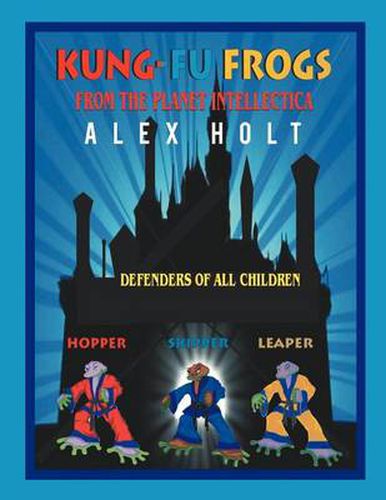 Kung-Fu Frogs: From the Planet Intellectica