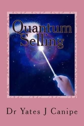 Cover image for Quantum Selling: All Sales are Emotional and Energetic