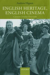 Cover image for English Heritage, English Cinema: Costume Drama Since 1980