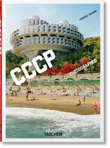 Frederic Chaubin. CCCP. Cosmic Communist Constructions Photographed. 40th Ed.