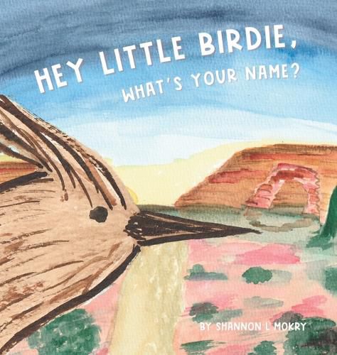 Cover image for Hey Little Birdie, What's Your Name?