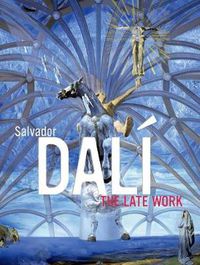 Cover image for Salvador Dali: The Late Work