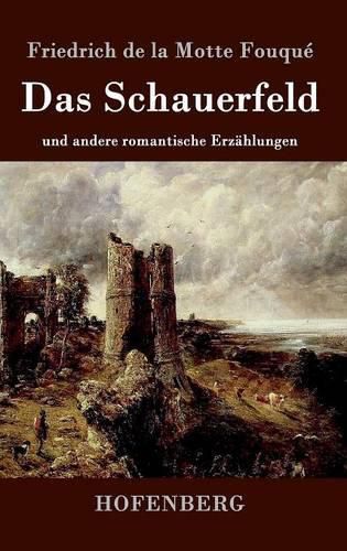 Das Schauerfeld: und andere romantische Erzahlungen