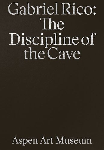 Cover image for Gabriel Rico: the Discipline of the Cave