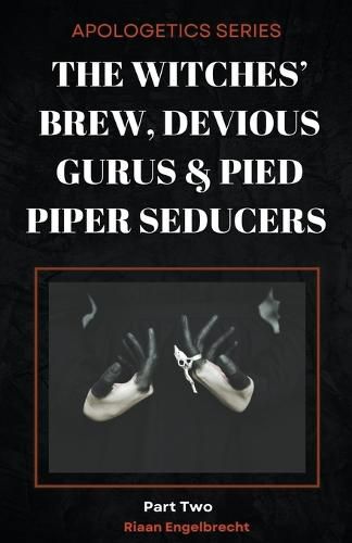 Cover image for The Witches' Brew, Devious Gurus & Pied Piper Seducers Part 2