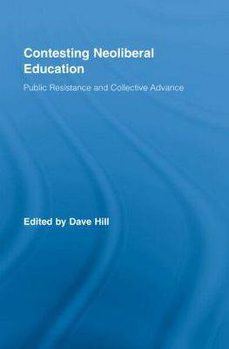 Cover image for Contesting Neoliberal Education: Public Resistance and Collective Advance
