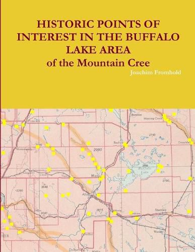 HISTORIC POINTS OF INTEREST IN THE BUFFALO LAKE AREA of the Mountain Cree