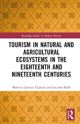 Cover image for Tourism in Natural and Agricultural Ecosystems in the Eighteenth and Nineteenth Centuries