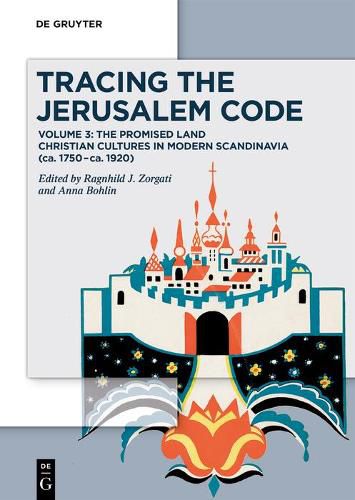 Cover image for Tracing the Jerusalem Code: Volume 3: The Promised Land Christian Cultures in Modern Scandinavia (ca. 1750-ca. 1920)