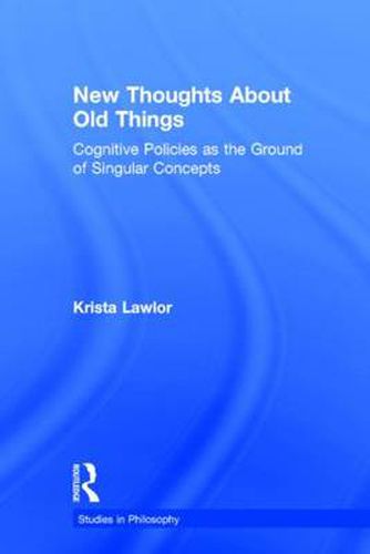 Cover image for New Thoughts About Old Things: Cognitive Policies as the Ground of Singular Concepts