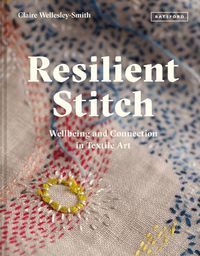 Cover image for Resilient Stitch: Wellbeing and Connection in Textile Art