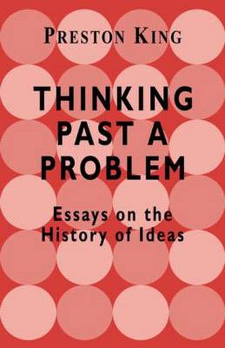 Cover image for Thinking Past a Problem: Essays on the History of Ideas