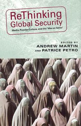 Rethinking Global Security: Media, Popular Culture, and the  War on Terror