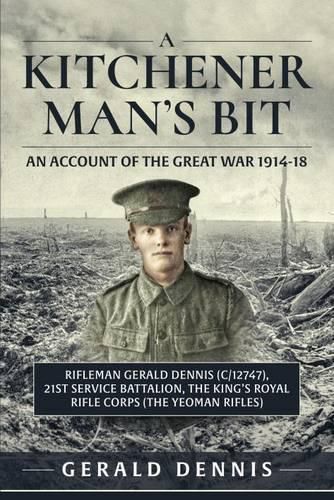 Cover image for A Kitchener Man's Bit: In the Great War with the 21st (Service) Battalion, the King's Royal Rifle Corps (the Yeoman Rifles)