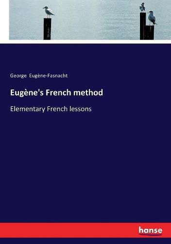 Cover image for Eugene's French method: Elementary French lessons