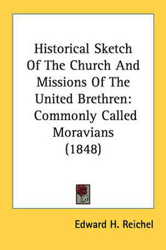 Cover image for Historical Sketch of the Church and Missions of the United Brethren: Commonly Called Moravians (1848)