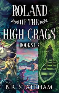 Cover image for Roland of the High Crags - Books 1-3