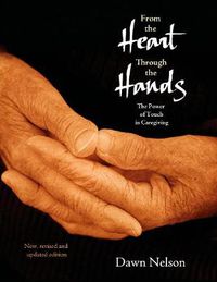 Cover image for From the Heart Through the Hands: The Power of Touch in Caregiving