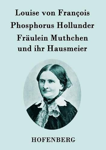 Cover image for Phosphorus Hollunder / Fraulein Muthchen und ihr Hausmeier: Zwei Erzahlungen