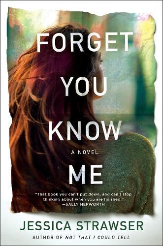 Forget You Know Me: A Novel