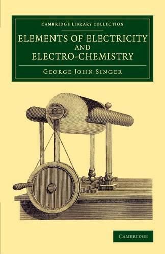 Cover image for Elements of Electricity and Electro-Chemistry