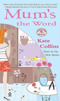 Cover image for Mum's the Word: A Flower Shop Mystery