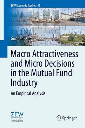 Cover image for Macro Attractiveness and Micro Decisions in the Mutual Fund Industry: An Empirical Analysis