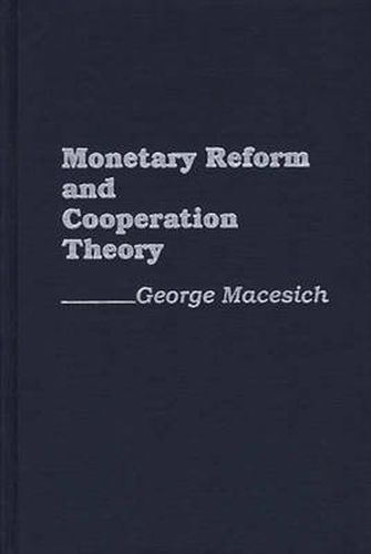 Cover image for Monetary Reform and Cooperation Theory