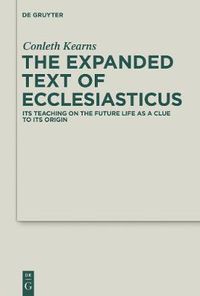 Cover image for The Expanded Text of Ecclesiasticus: Its Teaching on the Future Life as a Clue to its Origin