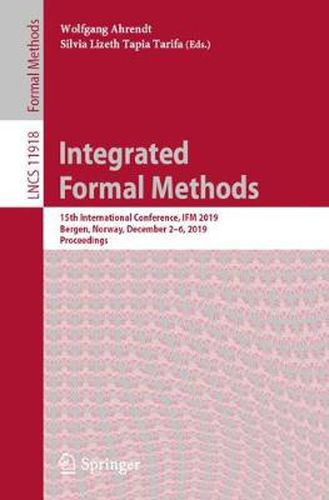 Cover image for Integrated Formal Methods: 15th International Conference, IFM 2019, Bergen, Norway, December 2-6, 2019, Proceedings