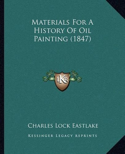 Cover image for Materials for a History of Oil Painting (1847)