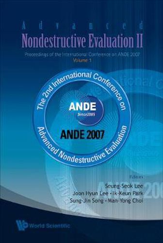 Advanced Nondestructive Evaluation Ii - Proceedings Of The International Conference On Ande 2007 (In 2 Volumes, With Cd-rom)