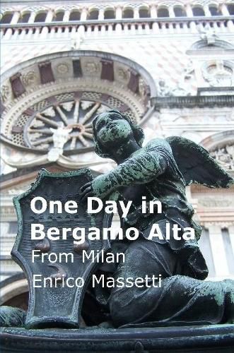 One Day in Bergamo Alta from Milan