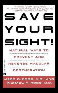 Cover image for Save Your Sight: Natural Ways to Prevent and Reverse Macular Degeneration
