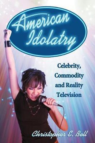 Cover image for American Idolatry: Celebrity, Commodity and Reality Television