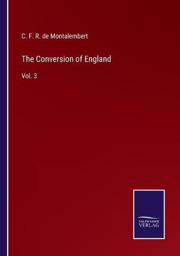 The Conversion of England: Vol. 3