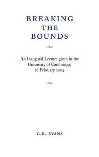 Breaking the Bounds: An Inaugural Lecture Given in the University of Cambridge, 16 February 2004