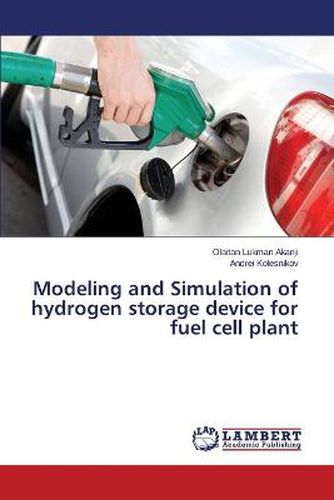 Modeling and Simulation of hydrogen storage device for fuel cell plant