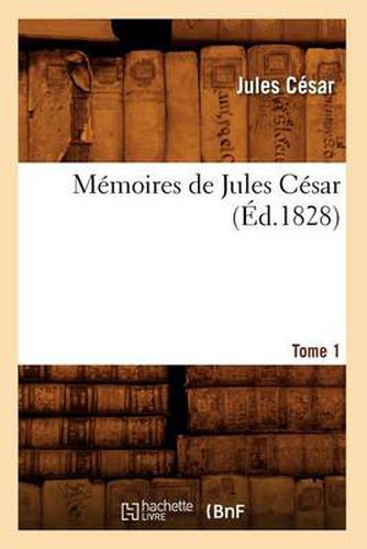 Memoires de Jules Cesar. Tome 1 (Ed.1828)