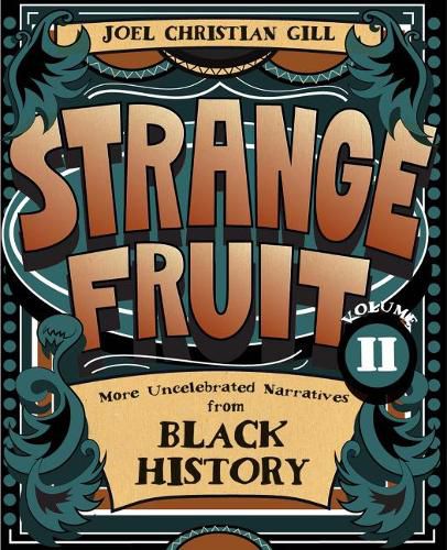 Strange Fruit, Volume II: More Uncelebrated Narratives from Black Historyvolume 2