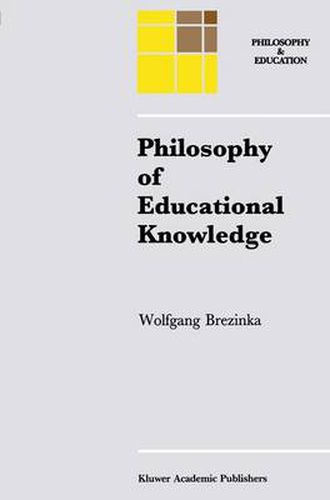 Cover image for Philosophy of Educational Knowledge: An Introduction to the Foundations of Science of Education, Philosophy of Education and Practical Pedagogics