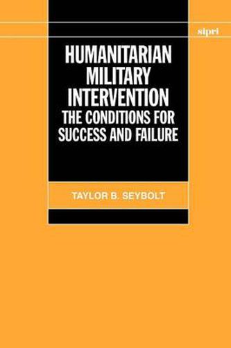 Cover image for Humanitarian Military Intervention: The Conditions for Success and Failure