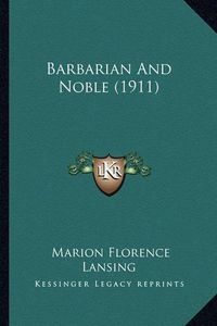 Cover image for Barbarian and Noble (1911)