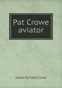 Cover image for Pat Crowe aviator