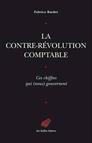 Cover image for La Contre-Revolution Comptable. Ces Chiffres Qui (Nous) Gouvernent