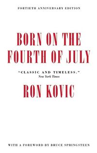 Cover image for Born On The Fourth Of July: 40th Anniversary Edition