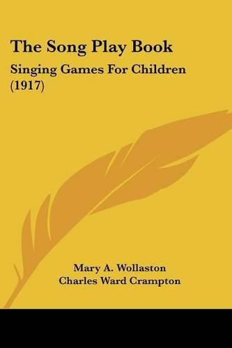 Cover image for The Song Play Book: Singing Games for Children (1917)