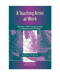 Cover image for A Teaching Artist at Work: Theatre with Young People in Educational Settings