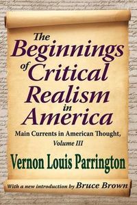 Cover image for The Beginnings of Critical Realism in America: Main Currents in American Thought